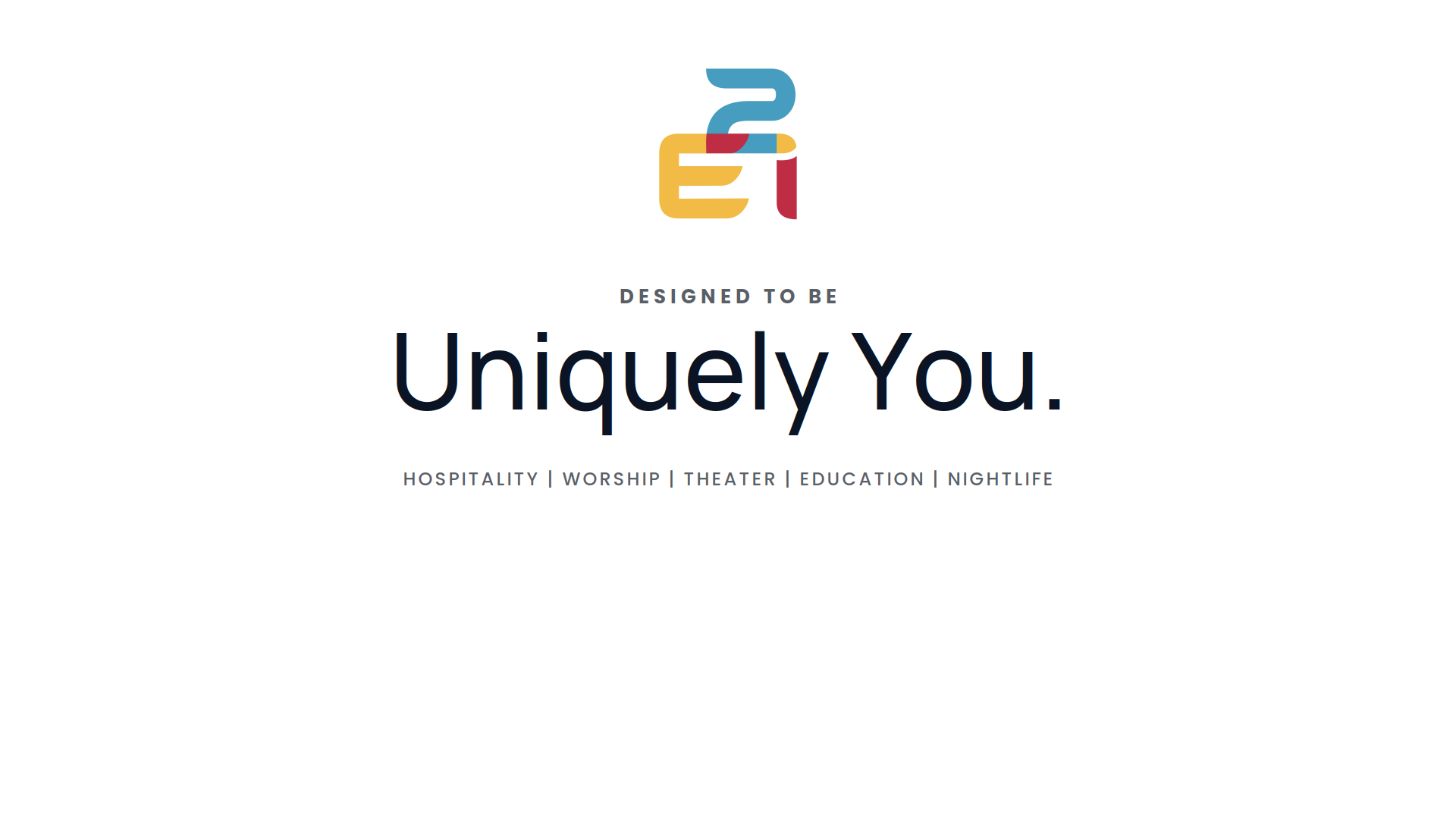 Brand logo featuring a colorful abstract icon above the phrase 'Designed to Be' and the large 'Uniquely You.' slogan, with service areas 'Hospitality | Worship | Theater | Education | Nightlife' shown below.